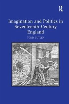 Imagination and Politics in Seventeenth-Century England - Butler, Todd Imagination and Politics in Seventeenth-Century England - Butler, Todd