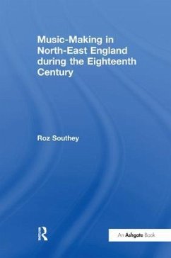 Music-Making in North-East England during the Eighteenth Century - Southey, Roz