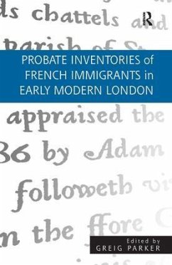 Probate Inventories of French Immigrants in Early Modern London - Parker, Greig