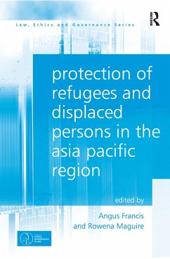 Protection of Refugees and Displaced Persons in the Asia Pacific Region - Francis, Angus; Maguire, Rowena