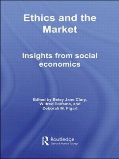 Ethics and the Market - Clary, Betsy Jane; Dolfsma, Wilfred; Figart, Deborah M