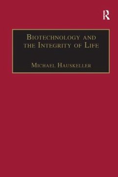 Biotechnology and the Integrity of Life - Hauskeller, Michael