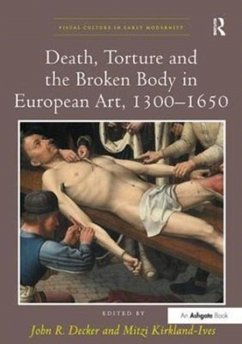 Cover Death, Torture and the Broken Body in European Art, 1300-1650