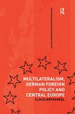 Multilateralism, German Foreign Policy and Central Europe