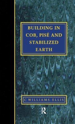 Building in Cob, Pise and Stabilized Earth - Williams-Ellis, Clough
