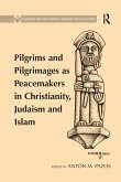 Pilgrims and Pilgrimages as Peacemakers in Christianity, Judaism and Islam