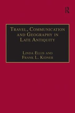 Travel, Communication and Geography in Late Antiquity - Ellis, Linda; Kidner, Frank L