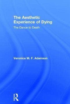 The Aesthetic Experience of Dying - Adamson, Veronica M F