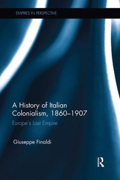 A History of Italian Colonialism, 1860-1907 - Finaldi, Giuseppe
