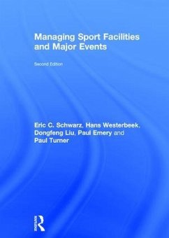 Managing Sport Facilities and Major Events - Schwarz, Eric C; Westerbeek, Hans; Liu, Dongfeng; Emery, Paul; Turner, Paul