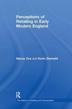 Perceptions of Retailing in Early Modern England - Cox, Nancy; Dannehl, Karin