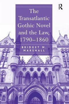 The Transatlantic Gothic Novel and the Law, 1790-1860 - Marshall, Bridget M