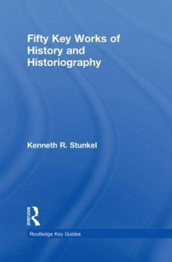 Fifty Key Works of History and Historiography - Stunkel, Kenneth