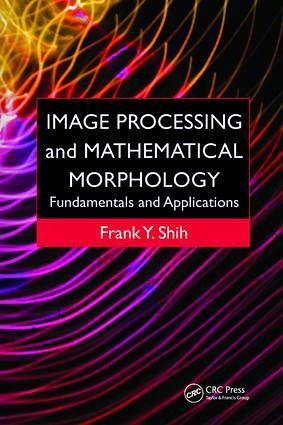 Image Processing and Mathematical Morphology Image Processing and Mathematical Morphology