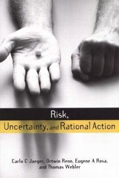 Risk, Uncertainty and Rational Action - Jaeger, Carlo C; Webler, Thomas; Rosa, Eugene A