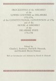 Proceedings of the Assembly of the Lower Counties on Delaware 1770-1776, of the Constitutional Convention of 1776 and of the House of Assembly of the Delaware State 1776-1781 (V.1)