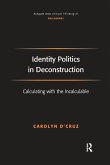 Identity Politics in Deconstruction Identity Politics in Deconstruction