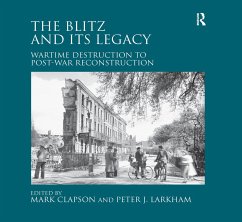 The Blitz and its Legacy - Larkham, Peter J.