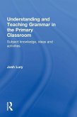 Understanding and Teaching Grammar in the Primary Classroom Understanding and Teaching Grammar in the Primary Classroom