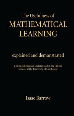 The Usefullness of Mathematical Learning - Barrow, Isaac