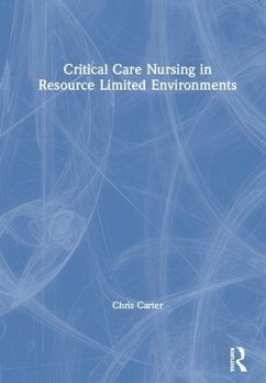 Critical Care Nursing in Resource Limited Environments - Carter, Chris