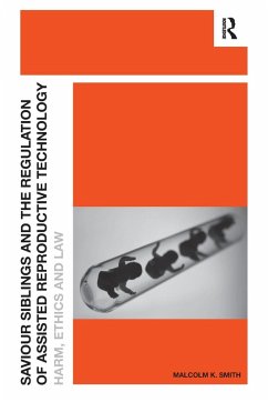 Saviour Siblings and the Regulation of Assisted Reproductive Technology - Smith, Malcolm K