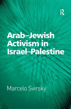 Arab-Jewish Activism in Israel-Palestine - Svirsky, Marcelo