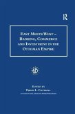 East Meets West - Banking, Commerce and Investment in the Ottoman Empire