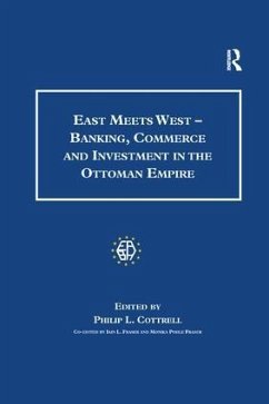 East Meets West - Banking, Commerce and Investment in the Ottoman Empire - Fraser, Monica Pohle