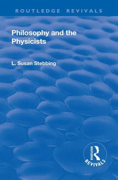 Revival: Philosophy and the Physicists (1937) - Stebbing, Lizzie Susan