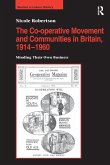 The Co-operative Movement and Communities in Britain, 1914-1960 The Co-operative Movement and Communities in Britain, 1914-1960