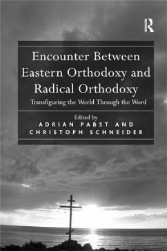 Encounter Between Eastern Orthodoxy and Radical Orthodoxy - Schneider, Christoph