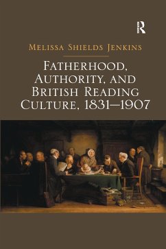 Fatherhood, Authority, and British Reading Culture, 1831-1907. Melissa Shields Jenkins - Jenkins, Melissa Shields