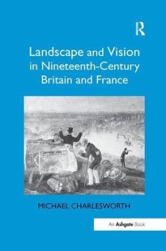 Landscape and Vision in Nineteenth-Century Britain and France - Charlesworth, Michael