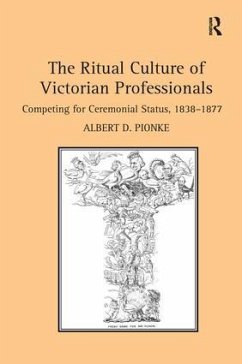 The Ritual Culture of Victorian Professionals - Pionke, Albert D