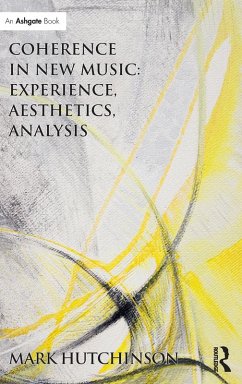 Coherence in New Music: Experience, Aesthetics, Analysis - Hutchinson, Mark