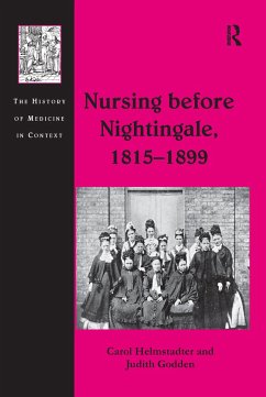 Nursing before Nightingale, 1815-1899 - Helmstadter, Carol; Godden, Judith