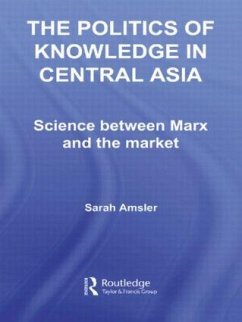 The Politics of Knowledge in Central Asia - Amsler, Sarah