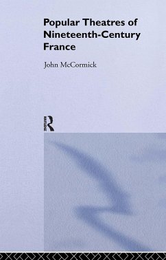 Popular Theatres of Nineteenth Century France - Mccormick, John