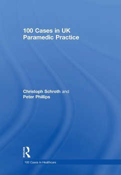 100 Cases in UK Paramedic Practice - Schroth, Christoph; Phillips, Peter