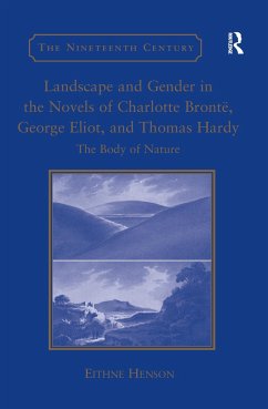 Landscape and Gender in the Novels of Charlotte Brontë, George Eliot, and Thomas Hardy - Henson, Eithne