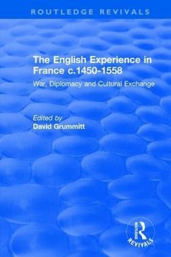 The English Experience in France c.1450-1558 - Grummitt, David