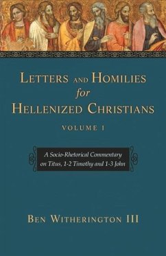 Letters and Homilies for Hellenized Christians Vol 1 - III, Ben Witherington