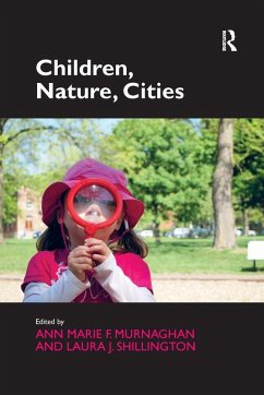 Children, Nature, Cities - Murnaghan, Ann Marie F.; Shillington, Laura J.