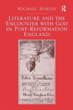 Literature and the Encounter with God in Post-Reformation England - Martin, Michael