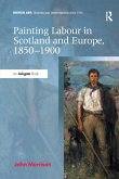 Painting Labour in Scotland and Europe, 1850-1900 Painting Labour in Scotland and Europe, 1850-1900