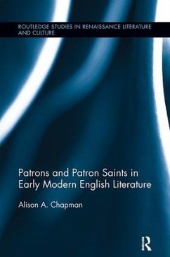Patrons and Patron Saints in Early Modern English Literature - Chapman, Alison