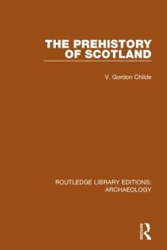 The Prehistory Of Scotland - Childe, V Gordon