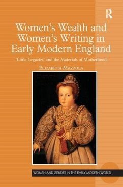 Women's Wealth and Women's Writing in Early Modern England - Mazzola, Elizabeth