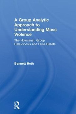 A Group Analytic Approach to Understanding Mass Violence - Roth, Bennett